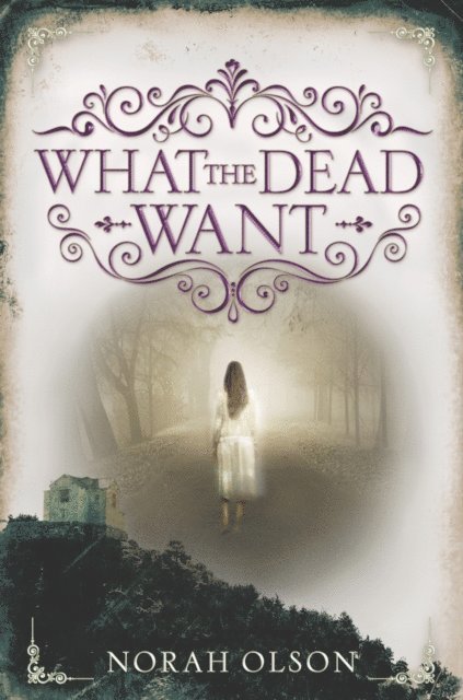 Norah Olson - What the Dead Want, E-bok