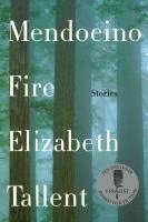 Elizabeth Tallent - Mendocino Fire: Stories, Häftad. Tillgänglighet: Lägg i varukorg