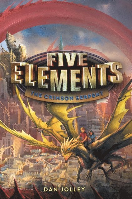 Dan Jolley - Five Elements: The Crimson Serpent, E-bok