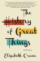 Elizabeth Crane - The History of Great Things, Häftad
