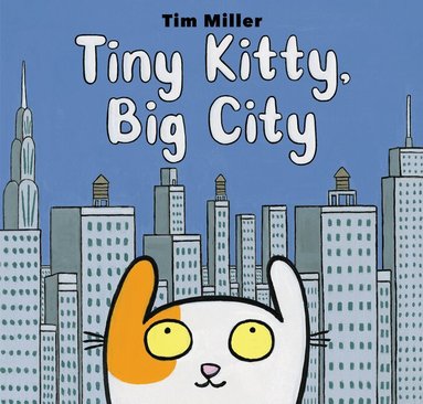 Tim Miller - Tiny Kitty, Big City, Inbunden