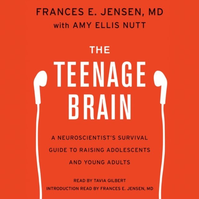 Amy Ellis Nutt, Frances E. Jensen - Teenage Brain, Ljudbok
