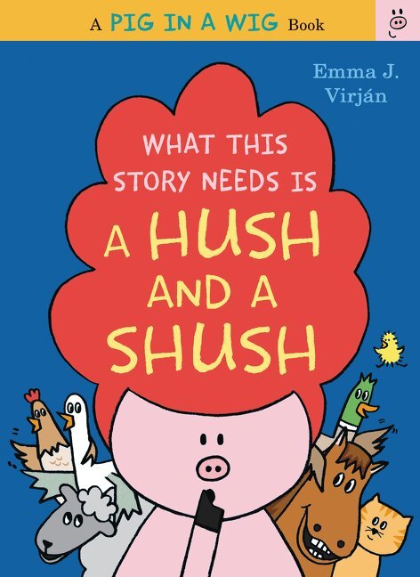 Emma Virjan - What This Story Needs Is a Hush and a Shush, Inbunden