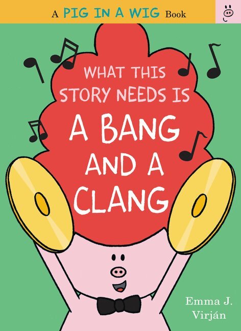 Emma J. Virjan - What This Story Needs Is a Bang and a Clang, Inbunden