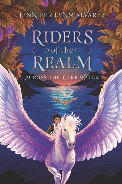 Jennifer Lynn Alvarez - Riders of the Realm: Across the Dark Water, E-bok