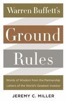 Jeremy C. Miller - Warren Buffett's Ground Rules: Words of Wisdom from the Partnership Letters of the World's Greatest Investor, Inbunden. Tillgänglighet: Lägg i varukorg