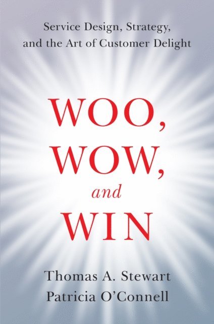 Patricia O'Connell, Thomas A. Stewart - Woo, Wow, and Win, E-bok