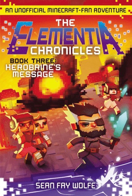 Sean Fay Wolfe - Elementia Chronicles: Herobrine's Message, E-bok