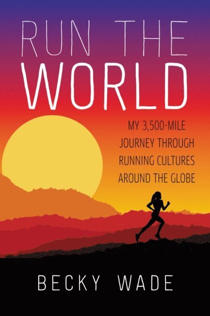 Becky Wade - Run the World, E-bok
