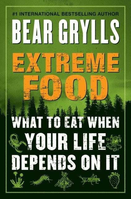 Bear Grylls - Extreme Food, E-bok