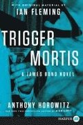 Trigger Mortis: With Original Material by Ian Fleming