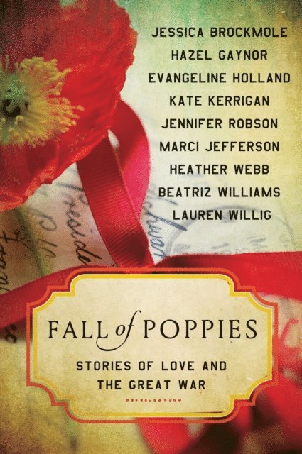 Jennifer Robson, Beatriz Williams, Hazel Gaynor, Heather Webb - Fall of Poppies, E-bok