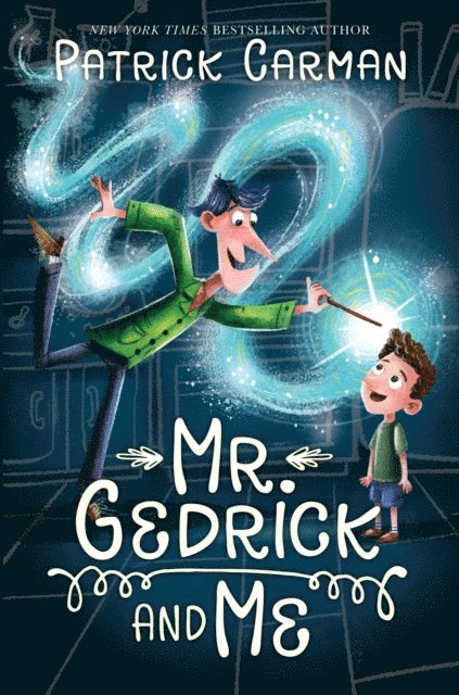 Patrick Carman - Mr. Gedrick and Me, E-bok