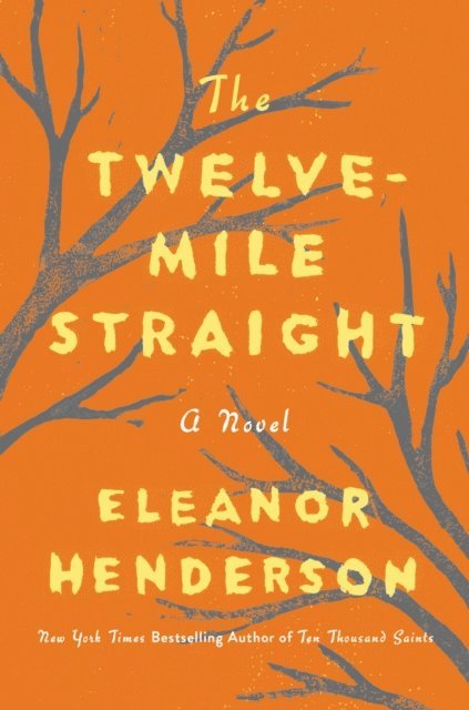 Eleanor Henderson - Twelve-Mile Straight, E-bok