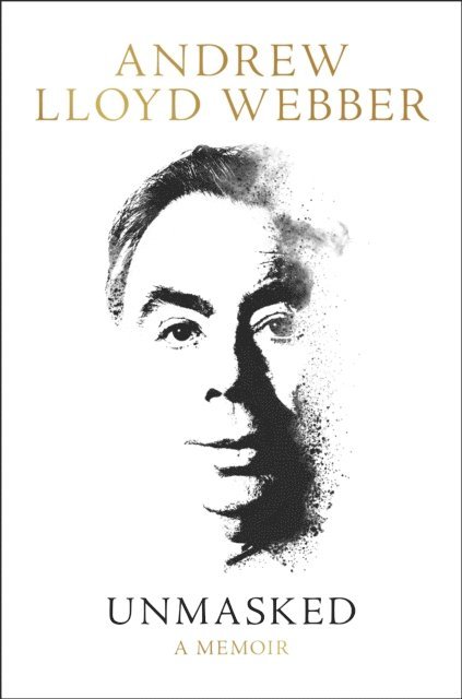 Andrew Lloyd Webber - Unmasked, E-bok