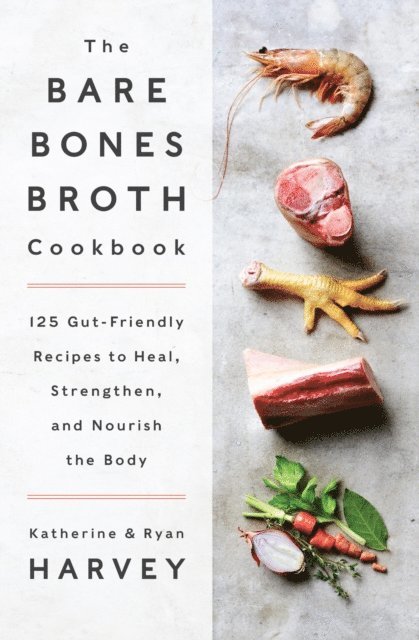 Ryan Harvey, Katherine Harvey - Bare Bones Broth Cookbook, E-bok