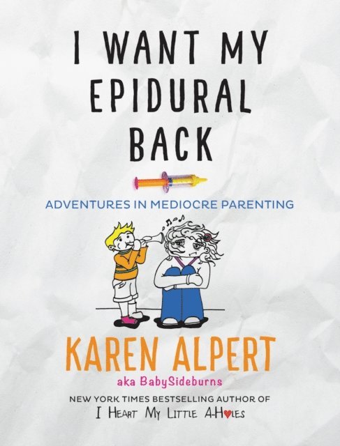 Karen Alpert - I Want My Epidural Back, E-bok