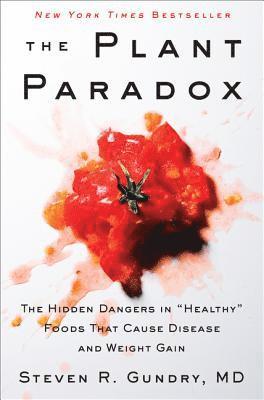 The Plant Paradox av MD Gundry Dr Steven R, Steven R Gundry MD, Steven R Gundry
