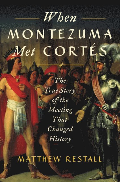 Matthew Restall - When Montezuma Met Cortes, E-bok