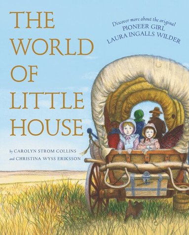 Carolyn Strom Collins, Christina Wyss Eriksson - World of Little House, Inbunden