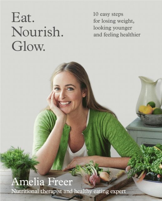Amelia Freer - Eat. Nourish. Glow., E-bok