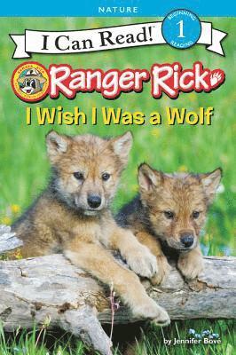 Jennifer Bove - Ranger Rick: I Wish I Was a Wolf, Häftad