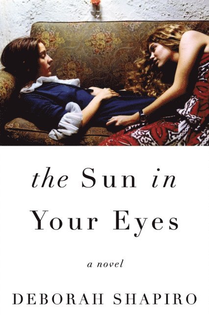 Deborah Shapiro - Sun in Your Eyes, E-bok