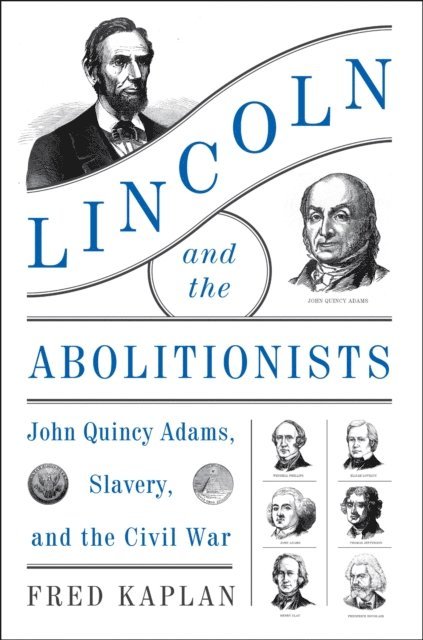 Fred Kaplan - Lincoln and the Abolitionists, E-bok