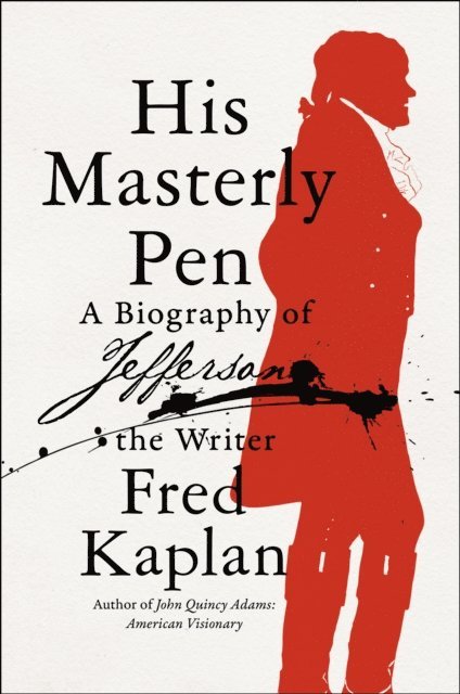 Fred Kaplan - His Masterly Pen, E-bok