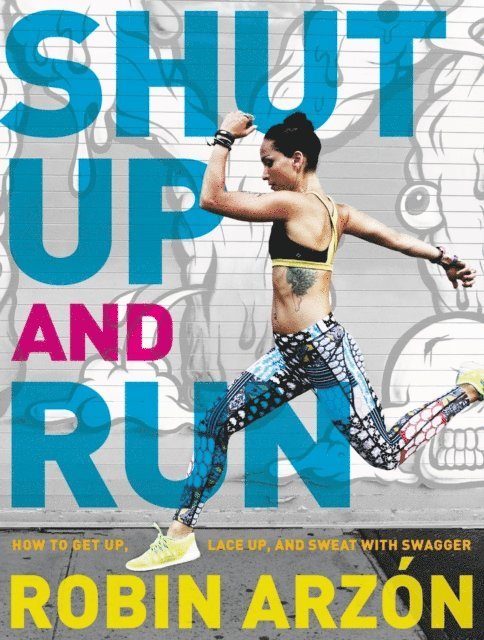 Robin Arzon - Shut Up and Run, E-bok