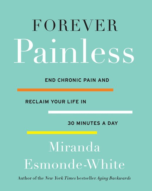 Miranda Esmonde-White - Forever Painless, Inbunden