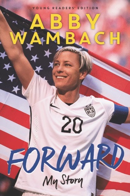 Abby Wambach - Forward: My Story Young Readers' Edition, E-bok