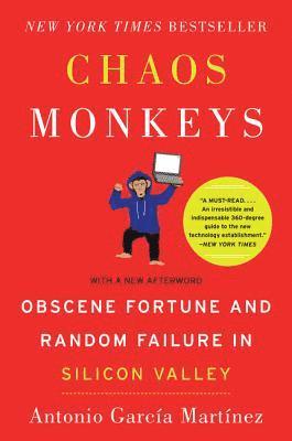 Antonio Garcia Martinez - Chaos Monkeys: Obscene Fortune and Random Failure in Silicon Valley, Häftad