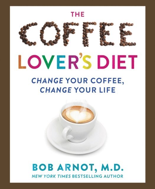 Bob Arnot - Coffee Lover's Diet, E-bok
