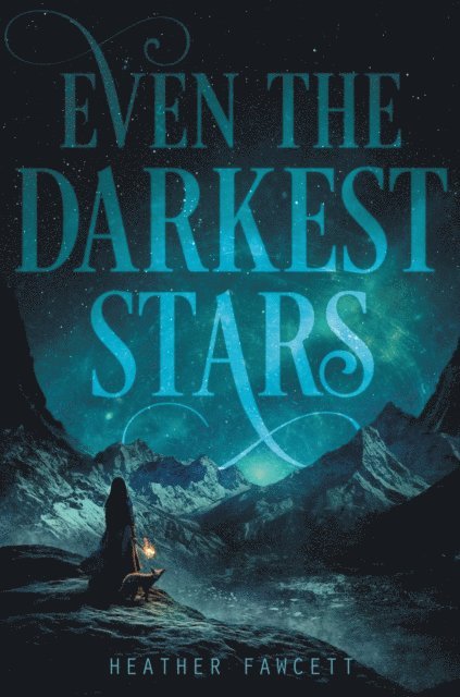 Heather Fawcett - Even the Darkest Stars, E-bok