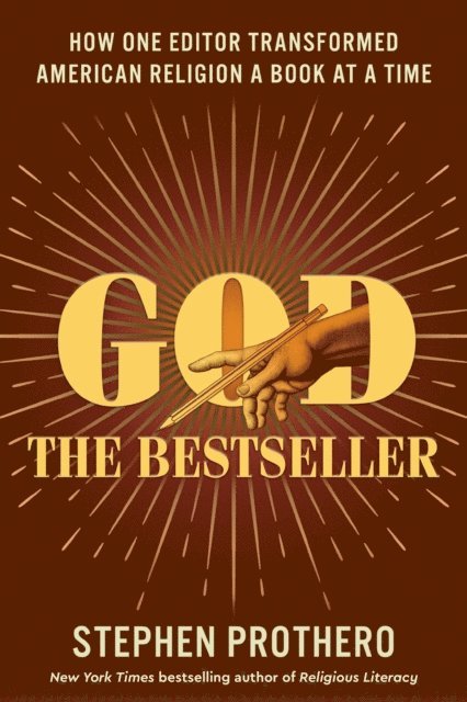 Stephen Prothero - God the Bestseller, E-bok
