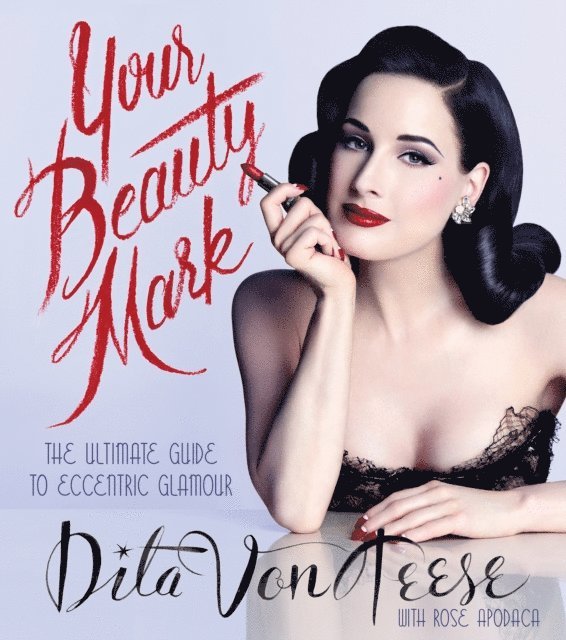 Dita Von Teese - Your Beauty Mark, E-bok