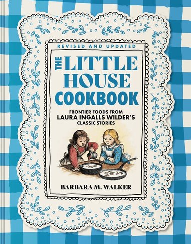 Barbara M. Walker - Little House Cookbook: Full-Color Edition, Inbunden