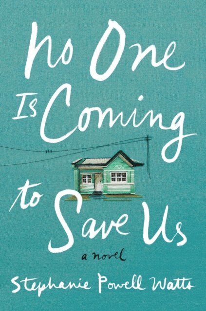 Stephanie Powell Watts - No One Is Coming to Save Us, E-bok