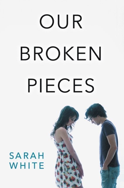 Sarah White - Our Broken Pieces, E-bok