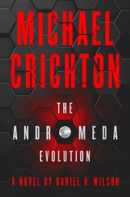 Michael Crichton, Daniel H. Wilson - The Andromeda Evolution, Inbunden