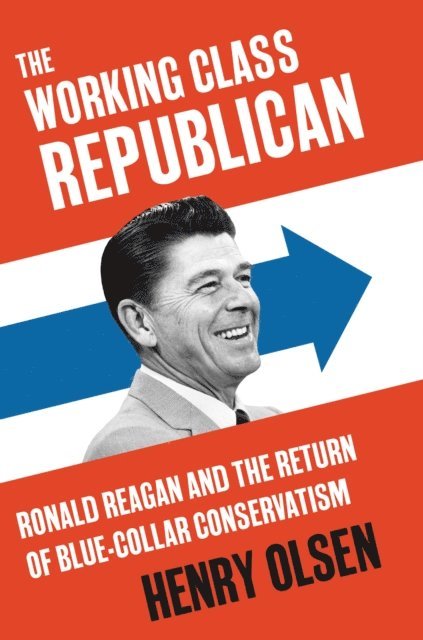 Henry Olsen - Working Class Republican, E-bok