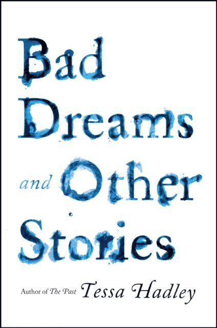 Tessa Hadley - Bad Dreams and Other Stories, E-bok