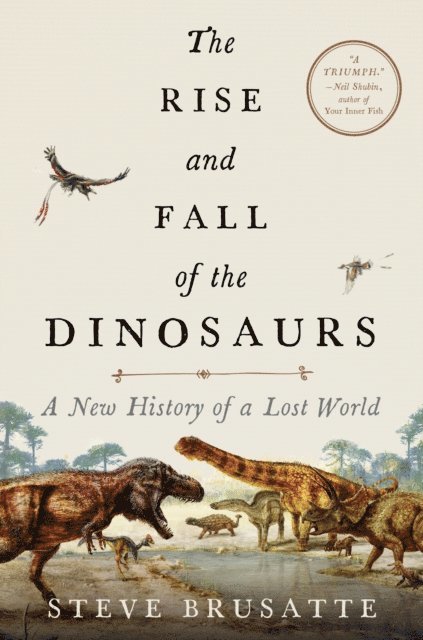 Steve Brusatte - Rise and Fall of the Dinosaurs, E-bok