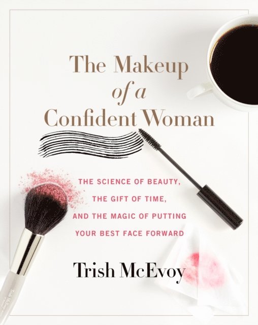 Kristin Loberg, Trish McEvoy - Makeup of a Confident Woman, E-bok