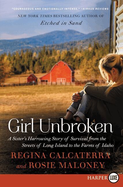 Regina Calcaterra - Girl Unbroken: A Sister's Harrowing Story Of Survival From The Streets Of Long Island To The Farms Of Idaho [Large Print], Häftad