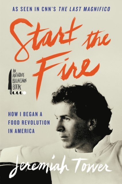 Jeremiah Tower - Start the Fire, E-bok