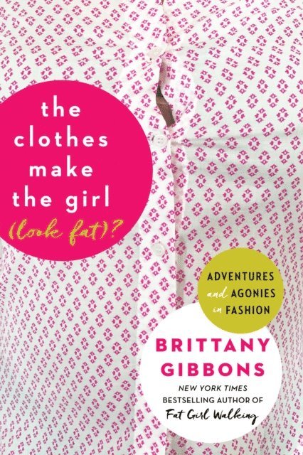 Brittany Gibbons - Clothes Make the Girl (Look Fat)?, E-bok