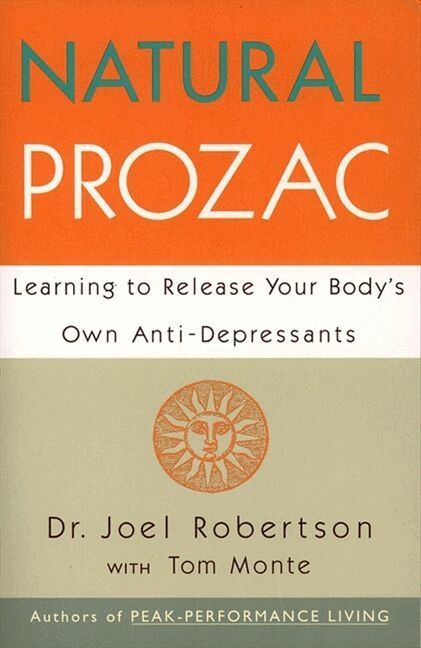 Joel Robertson - Natural Prozac: Learning to Release Your Body's Own Anti-Depressants, Häftad