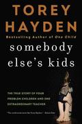 Somebody Else's Kids: The True Story of Four Problem Children and One Extraordinary Teacher